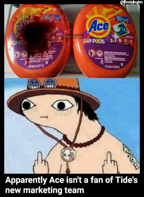 @DeathSnyder Apparently Ace isn't a fan of Tide's new marketing team | @Deathsnyder | Memes