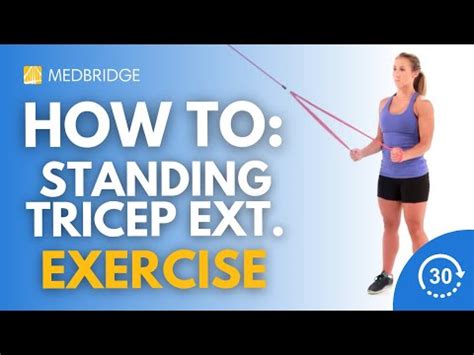 Hep Standing Tricep Extensions With Resistance Medbridge Youtube