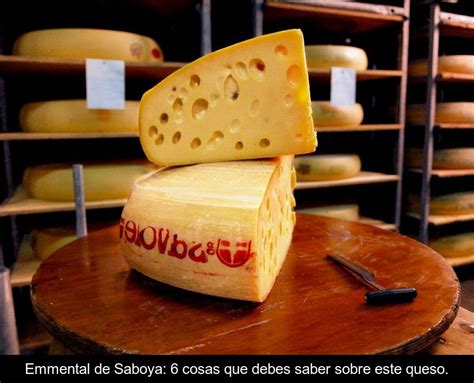 Emmental De Saboya 6 Cosas Que Debes Saber Sobre Este Queso