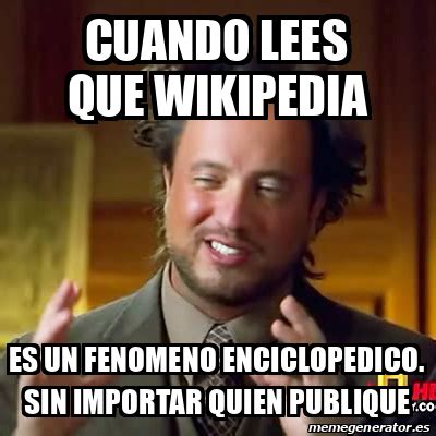 Meme Ancient Aliens Cuando Lees Que Wikipedia Es Un Fenomeno