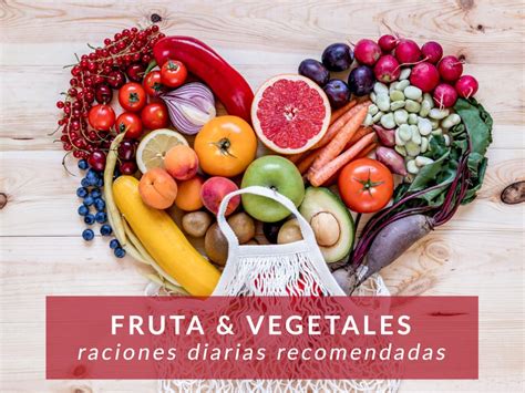 Raciones Diarias De Fruta Y Verdura Recomendadas Iconica Servicios