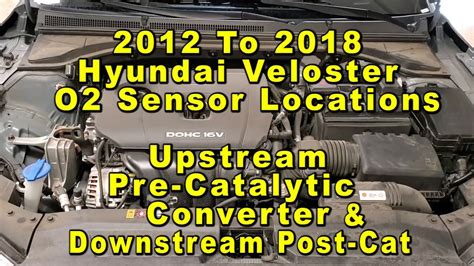 Hyundai Veloster Upstream And Downstream O2 Oxygen Sensors Locations 2012