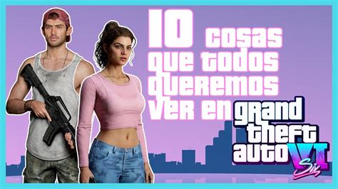 10 Cosas Que Todos Queremos Ver En El Gta 6 Gta6 Gta6leaks