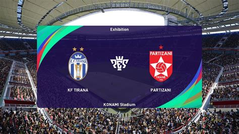 Kf Tirana Vs Fk Partizani Kategoria Superiore Pes