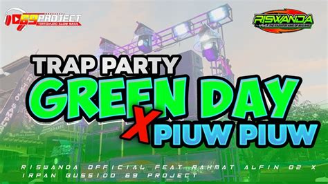 Dj Trap Party Green Day X Piw Piw Dj Andalan Riswanda Yang Kalian