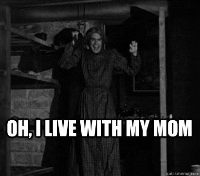 Oh, I live with my mom - Norman Bates - quickmeme