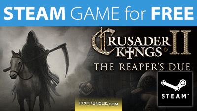 Steam Game For Free The Reaper S Due Crusader Kings Epic Bundle