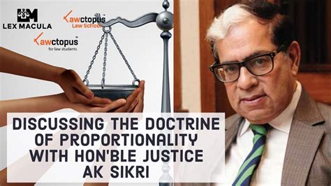 Proportionality Balancing The Scales Of Justice With Justice Ak Sikri