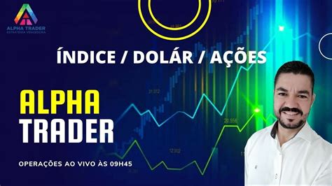 DAY TRADE OPERAÇÕES AO VIVO MINI ÍNDICE DÓLAR E AÇÕES ALPHA