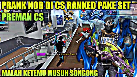 PRANK NOOB DI CS RANK PAKE SET PREMAN CS PRANK NOOB MALAH KETEMU