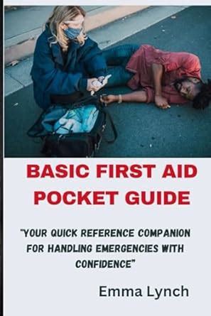 BASIC FIRST AID POCKET GUIDE Your Quick Reference Companion For