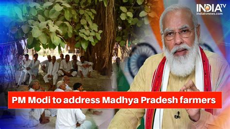 PM Modi To Address Farmers In Madhya Pradesh Tomorrow Amid Ongoing