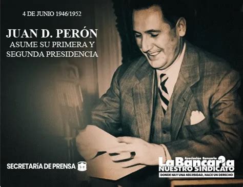 4 De Junio 1946 1952 Juan D Perón Asume Su Primera Y Segunda Presidencia La Bancaria