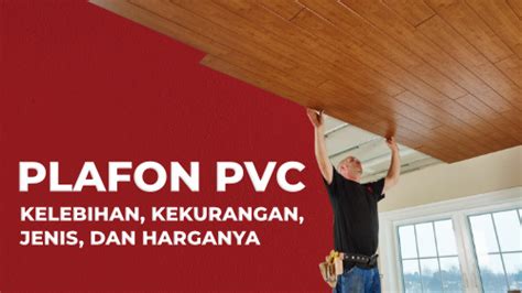 Plafon Pvc Kelebihan Kekurangan Jenis Dan Harganya