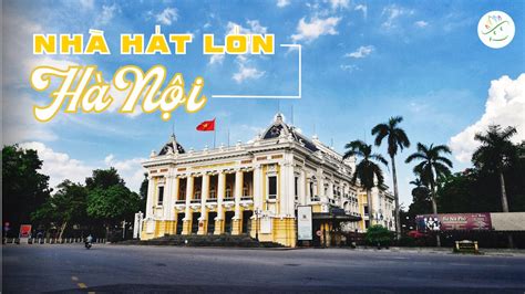 Nhà hát lớn Hà Nội - Công trình 100 năm tuổi trong lòng thủ đô