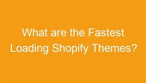 What Are The Fastest Loading Shopify Themes