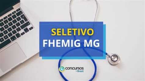 FHEMIG MG Abre 88 Vagas Em Cinco Editais De Seletivo