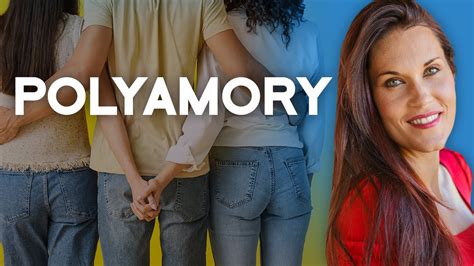 The Truth About Polyamory Youtube