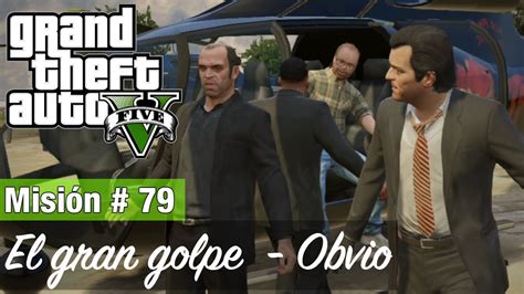 Grand Theft Auto 5 Misión 79 El gran golpe Obvio Medalla de Oro