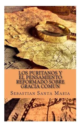 Livros Sobre Os Puritanos - Livro: Os Puritanos E O Pensamento Reformado Sobre A Graça C | Frete grátis