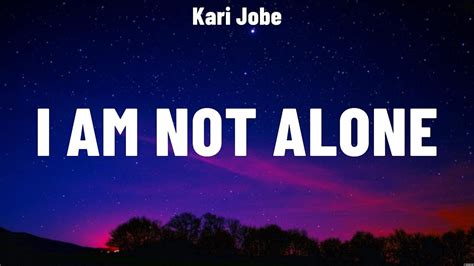 Kari Jobe I Am Not Alone Lyrics Hillsong Worship For KING