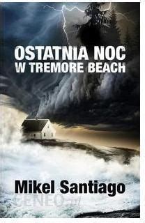 Ostatnia Noc W Tremore Beach Ceny I Opinie Ceneo Pl