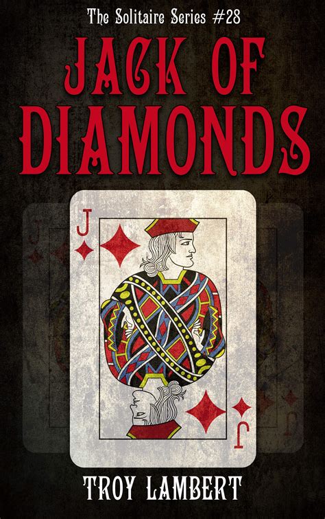 The Jack Of Diamonds The Solitaire Series 28t By Troy Lambert Goodreads