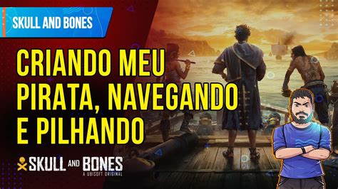 Skull And Bones Criei Meu Pirata E Afundei Um Navio Gostei De