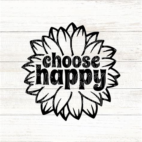 Choose Happy Svg Cute Sunflower Cut Files For Cricut Radiate Etsy