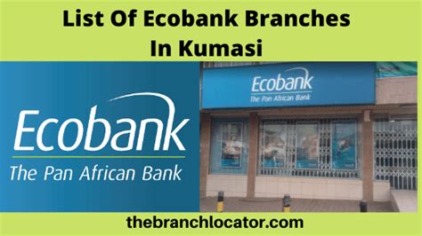 Ecobank Branches In Kumasi 2023 List Of Ecobank Ghana Branches