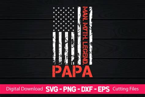 Man Myth Legend Papa American Flag Graphic By Craftartsvg Creative