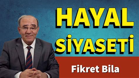 HAYAL SİYASETİ FİKRET BİLA SESLİ KÖŞE YAZISI SESLİ KÖŞE SESLİ