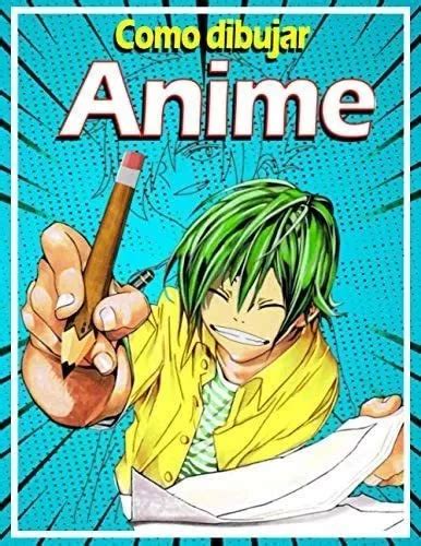 Libro Como Dibujar Anime Aprende A Dibujar Anime Y Manga P Cuotas