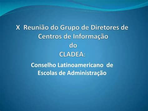 Ppt X Reuni O Do Grupo De Diretores De Centros De Informa O Do