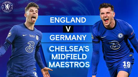 England V Germany Chelsea S Midfield Maestros Mason Mount Kai