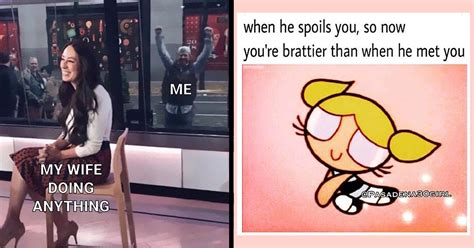 Memes For Spoiled Girlfriends Whose Significant Others Treat Them Like The Queen They Truly Are