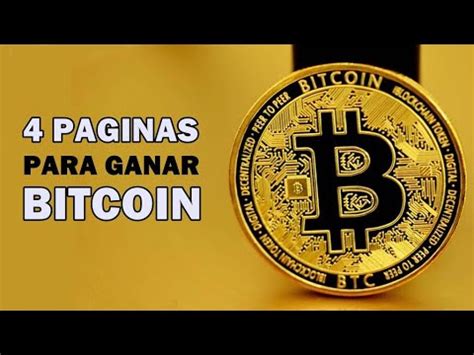 Cuatro Paginas Para Ganar Bitcoin Bitcoin BTC Como Ganar Bitcoin