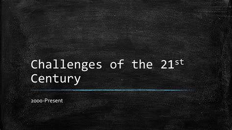 Challenges Of The 21st Century Ppt Download