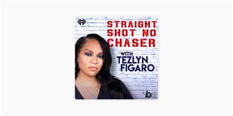 ‎Straight Shot, No Chaser with Tezlyn Figaro on Apple Podcasts