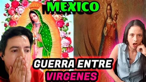 Reacci N Guerra De Las Virgenes Virgen De Guadalupe Virgen De Los