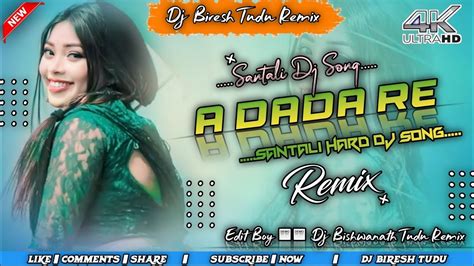 A Dada Re New Santali Dj Song Santali Traditional Dj Remix 2024