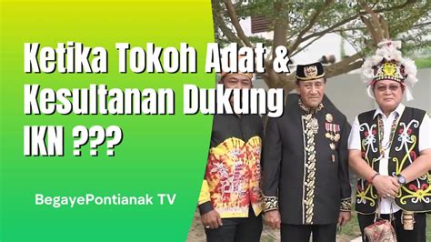 Ketika Kesultanan Dan Tokoh Adat Nyatakan Diri Untuk Ikn Video