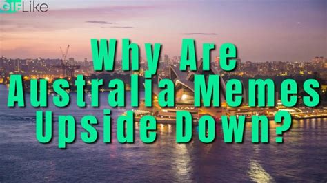 Why Are Australia Memes Upside Down Interesting Things  Like