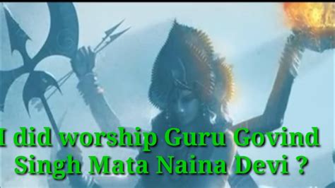 I Did Worship Guru Govind Singh Ji Mata Naina Devi Youtube