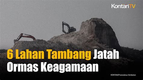 Video Inilah Enam Lahan Tambang Untuk Jatah Badan Usaha Ormas