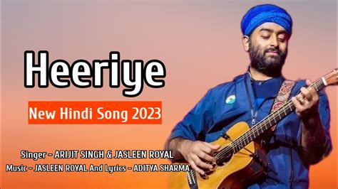 Heeriye Song Arijit Singh Ft Jasleen Royal Aditya Sharma YouTube