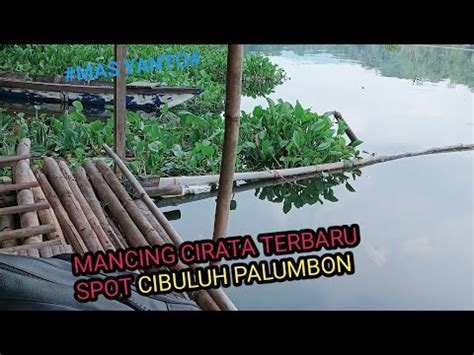 Mancing Cirata Terbaru Spot Cibuluh Youtube