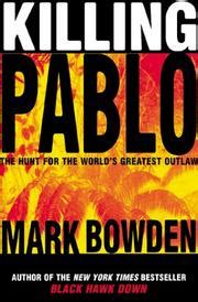 Killing Pablo By Mark Bowden Open Library