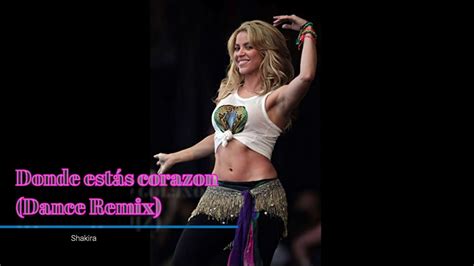 SHAKIRA Donde estás corazon Dance Remix YouTube