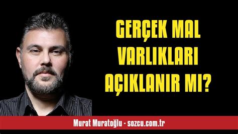 Murat Murato Lu Ger Ek Mal Varliklari A Iklanir Mi Sesl K Se Yazi